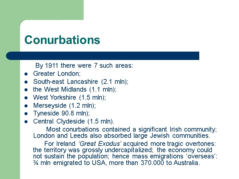 Conurbations       By 1911 there were 7 such areas: